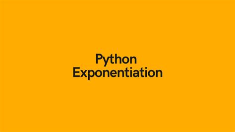 Python Exponentiation: Use Python to Raise Numbers to a Power • datagy