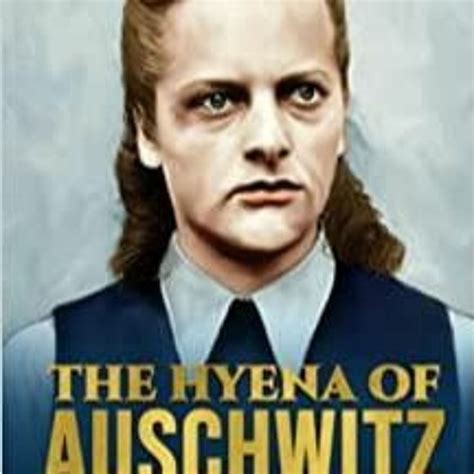 Stream [PDF][Download] The Hyena of Auschwitz: The Crimes of Irma Grese, the beautiful beast of ...