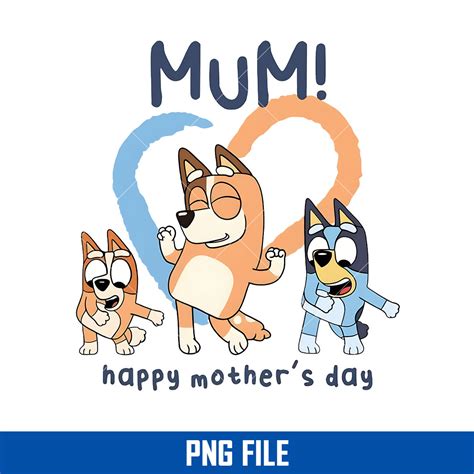 Bluey Mum Happy Mother's Day Png, Bluey Mother's Day Png Dig | Inspire Uplift