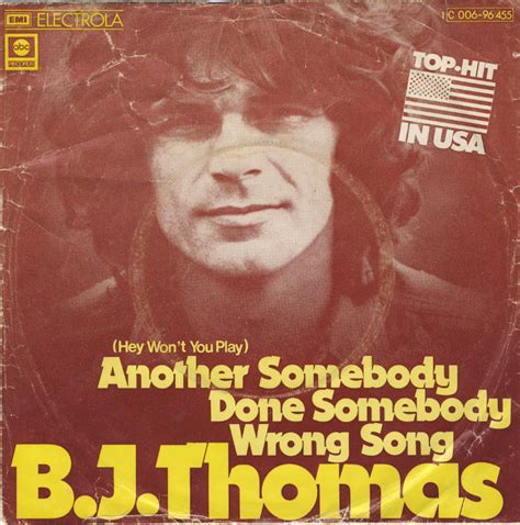 B.J. Thomas – (Hey Won't You Play) Another Somebody Done Somebody Wrong Song Lyrics | Genius Lyrics