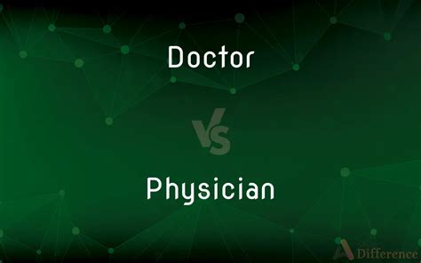 Doctor vs. Physician — What’s the Difference?