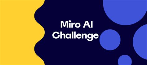 Join Miro AI Challenge + Win | Miro