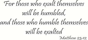 Amazon.com - Matthew 23:12 Wall Art, For Those Who Exalt Themselves Will Be Humbled, and Those ...