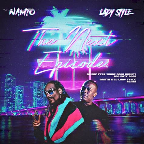 Stream Dr. Dre - The Next Episode Ft. Snoop Dogg (NAMTO x LADYSTYLE ...