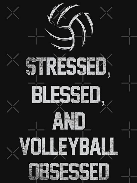 "Stressed, Blessed, And Volleyball Obsessed Funny Volleyball Quotes" T ...