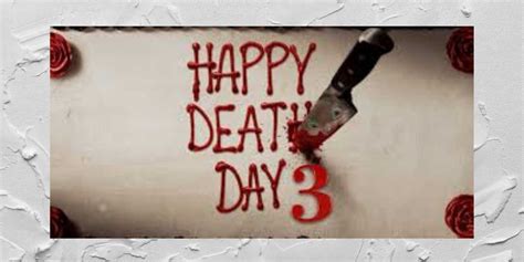 Happy Death Day 3- release date updates | Cast | Trailer and more … – Filmy One