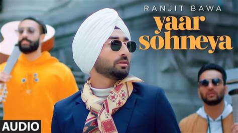 Ranjit Bawa: Yaar Sohneya (Full audio Song) Desi Routz | Ravi Raj ...