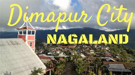 DIMAPUR CITY, NAGALAND - YouTube