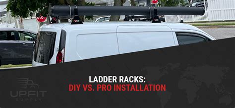 Ladder Rack Installation: The DIY Vs. Professional Method - Upfit Supply