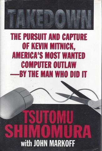 Takedown: The Pursuit and Capture of Kevin Mitnick, America's Most ...