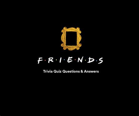 150+ “Friends” Trivia Questions and Answers | Thought Catalog