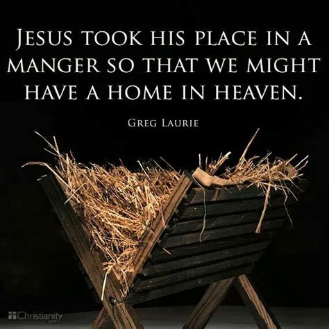 JESUS TOOK HIS PLACE IN A MANGER SO THAT WE MIGHT HAVE A HOME IN HEAVEN ...