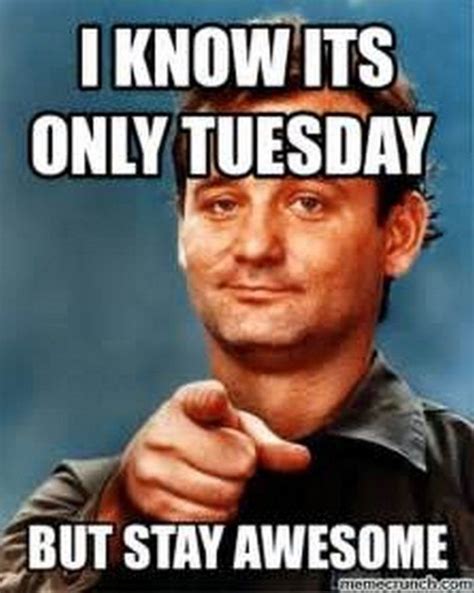 101 Funny Tuesday Memes When You're Happy You Made It | Tuesday quotes ...