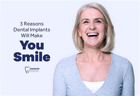 3 Reasons Dental Implants Will Make You Smile - Hanson Dental - Dentist ...