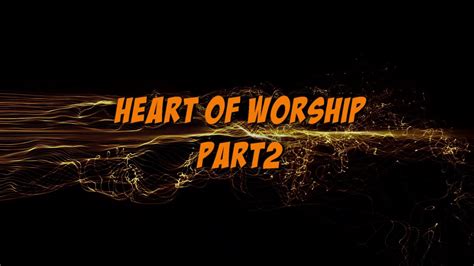 Heart of Worship - part 2 - YouTube