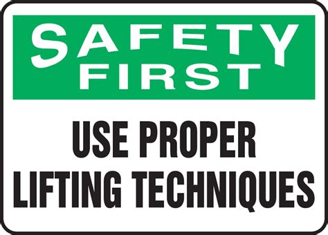 Use Proper Lifting Techniques OSHA Safety First Safety Sign MGNF946