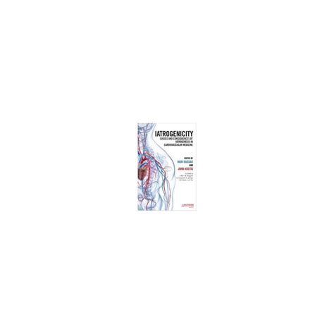 Iatrogenicity: Causes and Consequences of Iatrogenesis in Cardiovascular Medicine