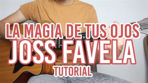 Como tocar "La Magia De Tus Ojos" JOSS FAVELA (TUTORIAL DE GUITARRA ...