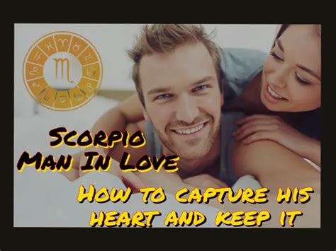 Scorpio Man In Love: How To Capture His Heart And Keep It.