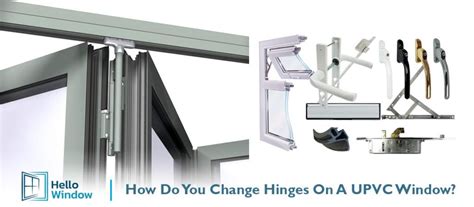 How Do You Do UPVC Window Hinge Replacement? - Hello Window