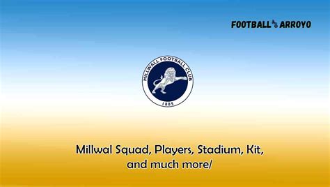 Millwall 2024-25 Players, Stadium, Kits, and much more