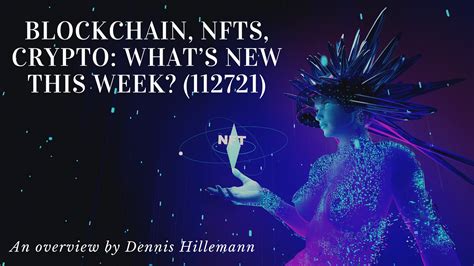 Blockchain, NFTs, Crypto: What’s new this week? (11/27/21) | by Dennis Hillemann | Medium