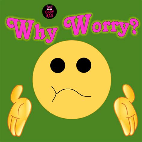 Why Worry? | CODY RAD