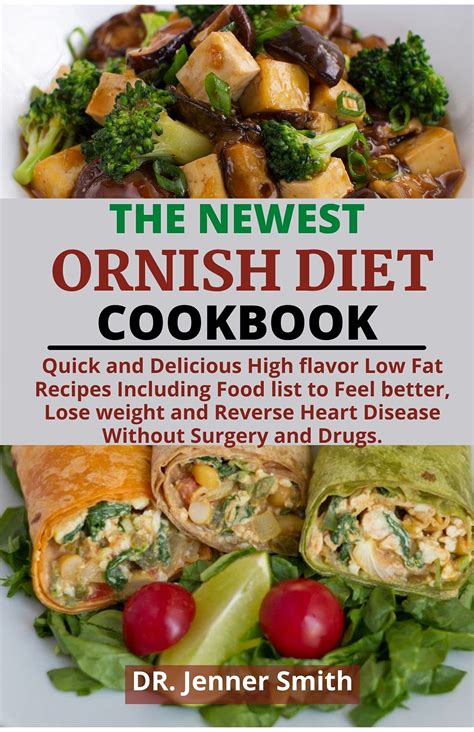 THE NEWEST ORNISH DIET COOKBOOK: Quick and Delicious High flavor Low Fat Recipes Including Food ...