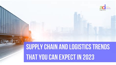 Six supply chain and logistics trends that you can expect in 2023