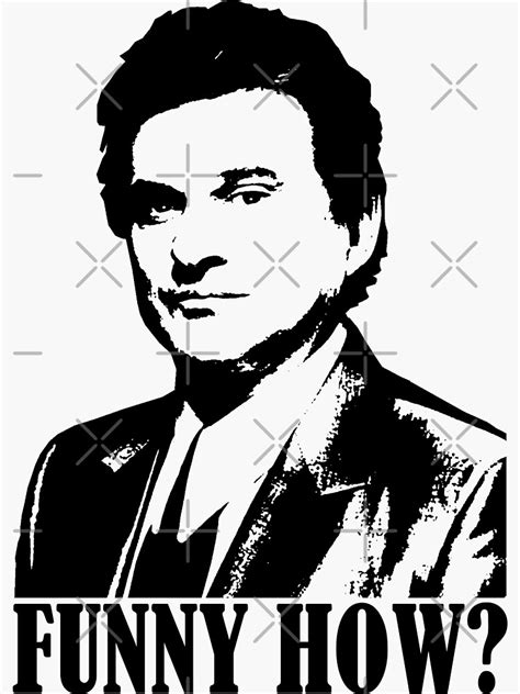 "Goodfellas Joe Pesci Funny How? Tshirt" Sticker for Sale by ...