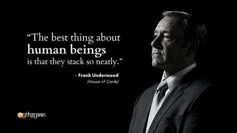 71 Amazing House of Cards Quotes including Frank Underwood Quotes