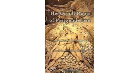 The Occult Roots of Postgenderism: And a History of Changes to Psychiatry and Psychology by Ken Ammi