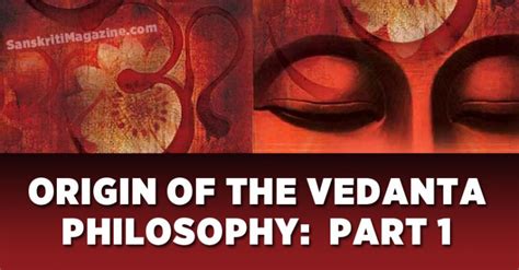 Origin of the Vedanta Philosophy: Part 1 | Sanskriti - Hinduism and ...