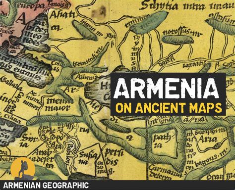 Armenia on ancient maps - Armenian Geographic - ArmGeo.am