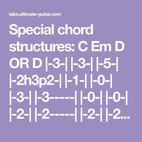 Special chord structures: C Em D OR D |-3-| |-3-| |-5-| |-2h3p2-| |-1 ...