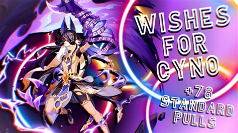 WISHES FOR CYNO +78 STANDARD BANNER PULLS!?!?!? - Genshin Impact - YouTube