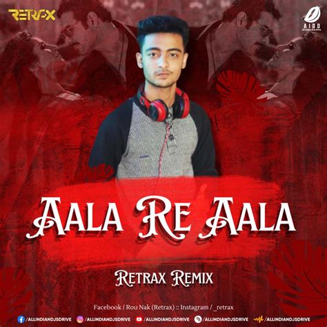 Aala Re Aala (Remix) - DJ Retrax Mp3 Song Free Download