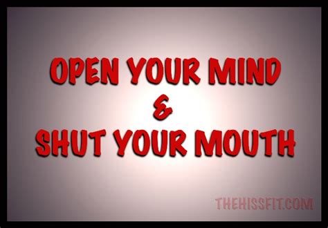 SHUT YOUR MOUTH