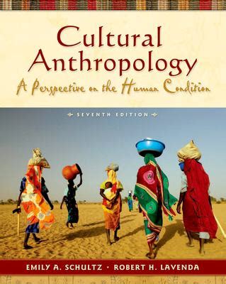 Cultural Anthropology by Emily A. Schultz, Robert H. Lavenda - Reviews, Description & more ...