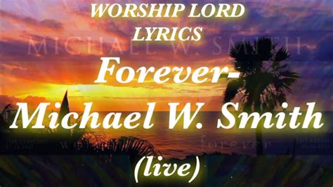 Forever (Live) ~Michael W Smith || Worship Forever - YouTube