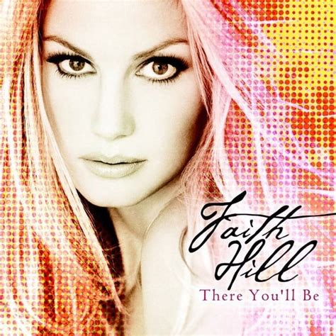 Faith Hill – There You'll Be Lyrics | Genius Lyrics