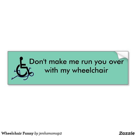 Wheelchair Funny Bumper Sticker | Zazzle.com | Funny car bumper stickers, Funny bumper stickers ...