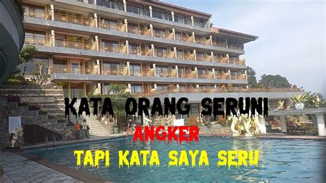 ADA YANG BILANG HOTEL SERUNI ANGKER - TAPI KATA SAYA SERU - YouTube