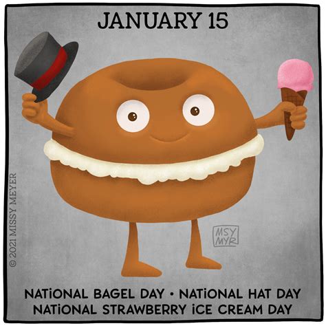 January 15 (every year): National Bagel Day; National Hat Day; National ...