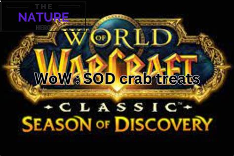 Explore Everything About The Crab Treats In WoW: SOD - The Nature Hero