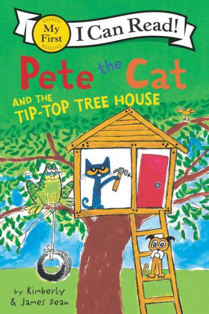 Pete the Cat and the Tip-Top Tree House by James Dean, Kimberly Dean ...