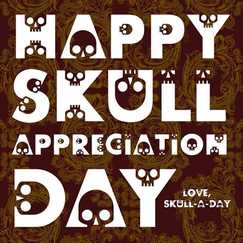 Happy Skull Appreciation Day!