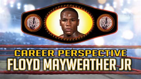 Floyd Mayweather Jr - Career Perspective - YouTube