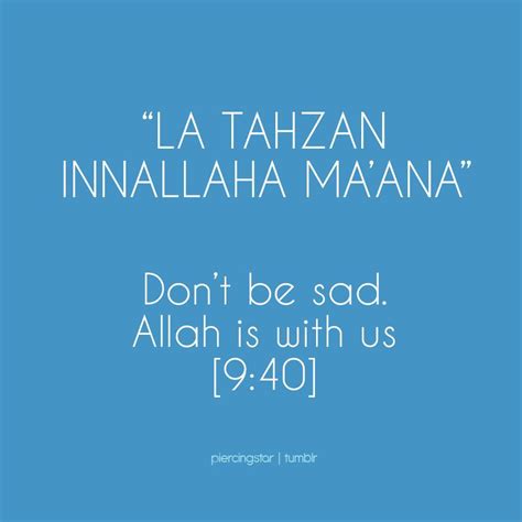 "La tahzan Innallaha ma’ana" Don’t be sad. Allah is with us. [9:40 ...