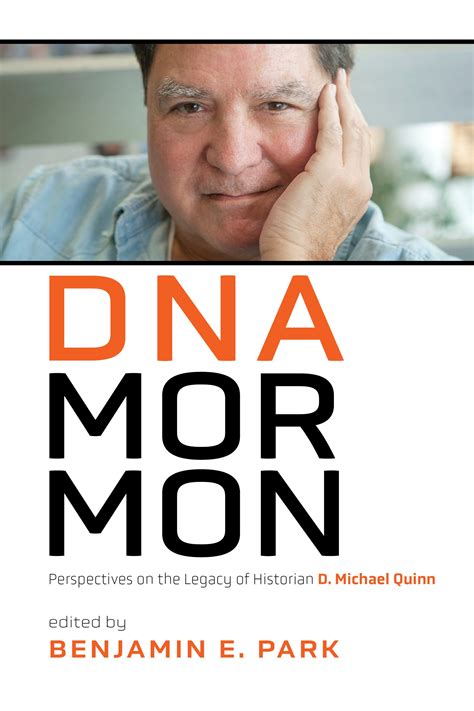 DNA Mormon: Perspectives on the Legacy of Historian D. Michael Quinn ...